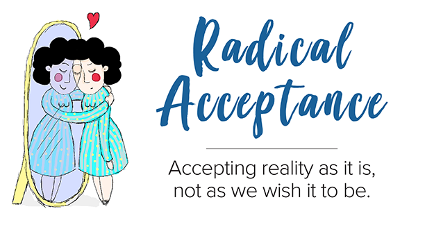 Mirror reflection of a person comforting the real person with the words Radical Acceptance: accepting reality as it is, not as we wish it to be.