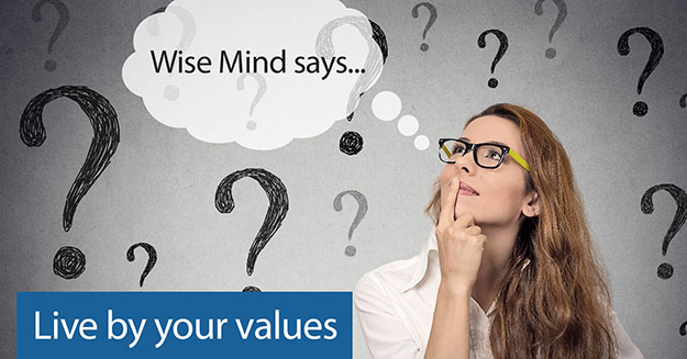 A woman with a thought bubble over her head with the words Wise Mind says...with the words live by your values below it.