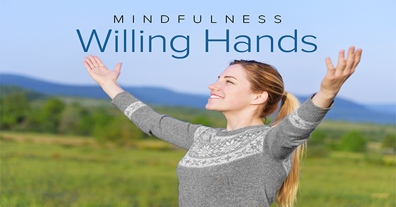 Picture of a woman with her arms spread wide with the words Mindfulness Willing Hands above her.